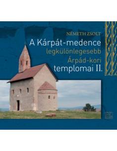 A Kárpát-medence legkülönlegesebb Árpád-kori templomai II.