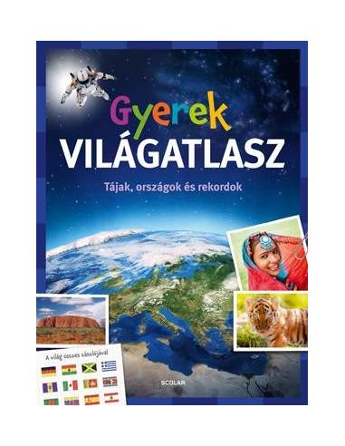 Gyerek világatlasz - Tájak, országok és rekordok