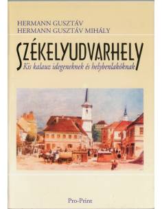 Székelyudvarhely kis kalauz idegeneknek és helybenlakóknak