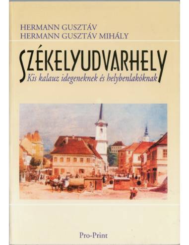 Székelyudvarhely kis kalauz idegeneknek és...