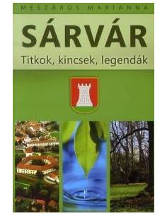 Sárvár - Titkok, kincsek, legendák útikönyv