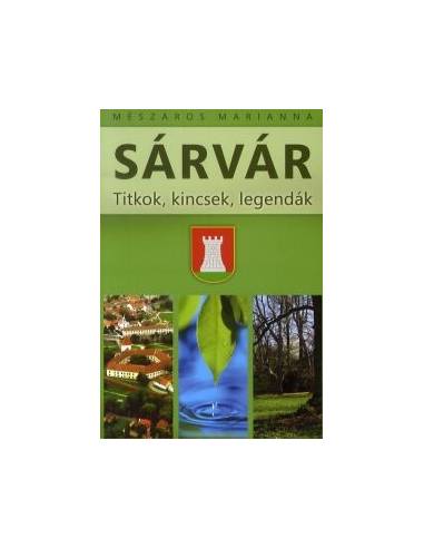 Sárvár - Titkok, kincsek, legendák útikönyv