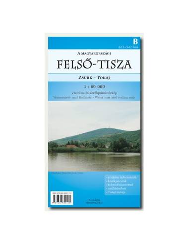A MAGYARORSZÁGI FELSŐ-TISZA: ZSURK-TOKAJ...